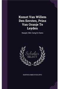 Komst Van Willem Den Eersten, Prins Van Oranje Te Leyden: Naspel, Met Zang En Dans