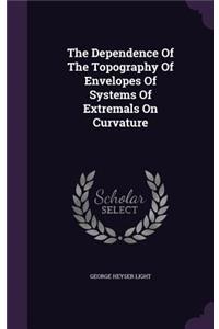 Dependence Of The Topography Of Envelopes Of Systems Of Extremals On Curvature