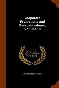 Corporate Promotions and Reorganizations, Volume 10