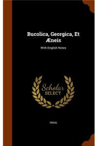 Bucolica, Georgica, Et Æneis
