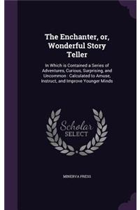The Enchanter, or, Wonderful Story Teller