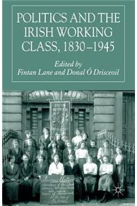 Politics and the Irish Working Class, 1830-1945