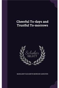 Cheerful To-Days and Trustful To-Morrows