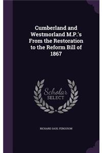 Cumberland and Westmorland M.P.'s From the Restoration to the Reform Bill of 1867