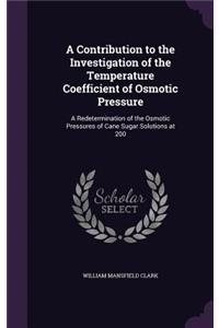 Contribution to the Investigation of the Temperature Coefficient of Osmotic Pressure
