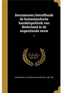 Documenten betreffende de buitenlandsche handelspolitiek van Nederland in de negentiende eeuw; 6