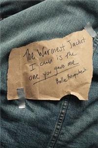 Warmest Jacket I Own is the One You Gave Me