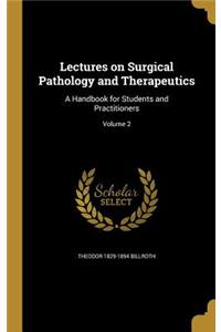Lectures on Surgical Pathology and Therapeutics