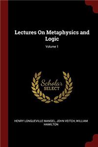 LECTURES ON METAPHYSICS AND LOGIC; VOLUM