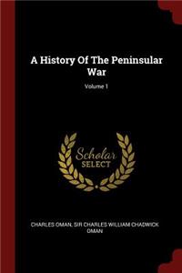 A History of the Peninsular War; Volume 1