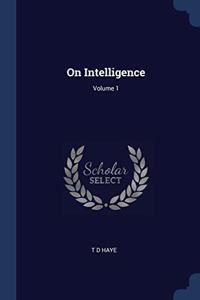 ON INTELLIGENCE; VOLUME 1