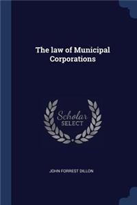 The law of Municipal Corporations