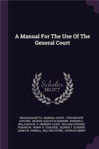 A Manual For The Use Of The General Court