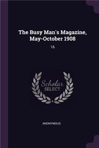 The Busy Man's Magazine, May-October 1908