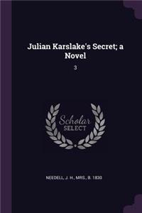 Julian Karslake's Secret; a Novel