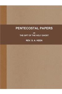 Pentecostal Papers; Or, the Gift of the Holy Ghost.