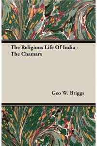 Religious Life of India - The Chamars