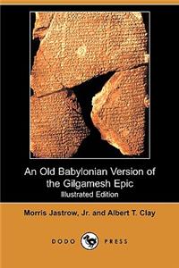 Old Babylonian Version of the Gilgamesh Epic (Illustrated Edition) (Dodo Press)