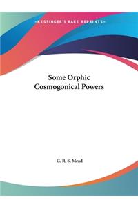 Some Orphic Cosmogonical Powers