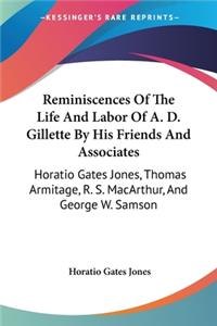 Reminiscences Of The Life And Labor Of A. D. Gillette By His Friends And Associates