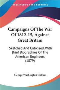 Campaigns Of The War Of 1812-15, Against Great Britain