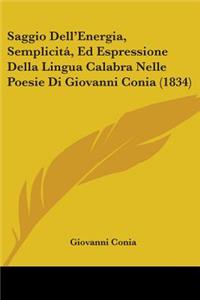 Saggio Dell'Energia, SemplicitaI, Ed Espressione Della Lingua Calabra Nelle Poesie Di Giovanni Conia (1834)