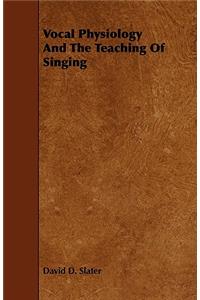 Vocal Physiology And The Teaching Of Singing