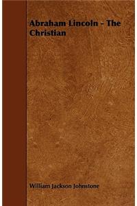Abraham Lincoln - The Christian