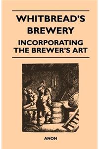 Whitbread's Brewery - Incorporating The Brewer's Art