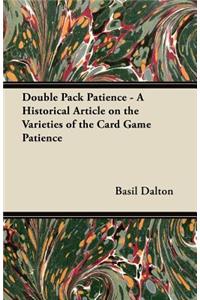 Double Pack Patience - A Historical Article on the Varieties of the Card Game Patience
