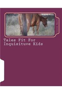 Tales Fit For Inquisituve Kids