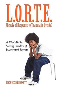 L.O.R.T.E. (Levels of Response to Traumatic Events)