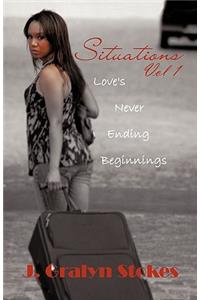 Situations Vol 1. Love's Never Ending Beginnings