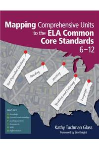 Mapping Comprehensive Units to the Ela Common Core Standards, 6-12