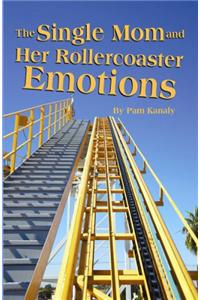 The Single Mom and Her Rollercoaster Emotions