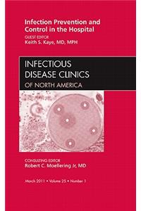 Infection Prevention and Control in the Hospital, an Issue of Infectious Disease Clinics
