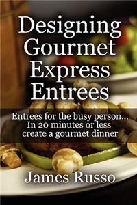 Designing Gourmet Express Entrees