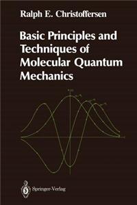 Basic Principles and Techniques of Molecular Quantum Mechanics