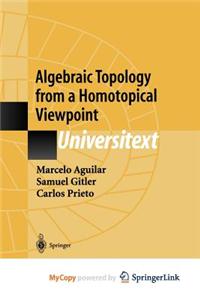 Algebraic Topology from a Homotopical Viewpoint