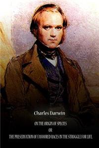On The Origin Of Species Or The Preservation Of Favoured Races In The Struggle for life