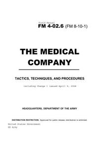 Field Manual FM 4-02.6 (8-10-1) The Medical Company