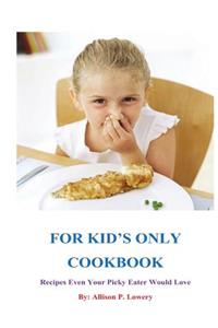 For Kid's Only Cookbook