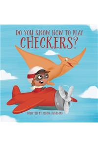 Do You Know How to Play Checkers?