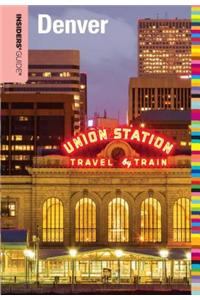 Insiders' Guide(r) to Denver