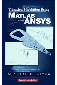 Vibration Simulation Using Matlab And Ansys (Special Indian Edition)