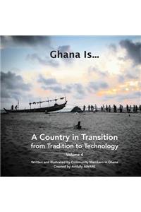 Ghana Is...: A Country in Transition - from Tradition to Technology