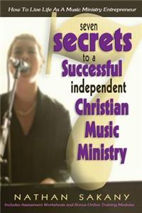 Seven Secrets To A Successful Independent Christian Music Ministry