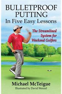 Bulletproof Putting in Five Easy Lessons