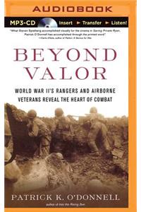 Beyond Valor: World War II's Rangers and Airborne Veterans Reveal the Heart of Combat