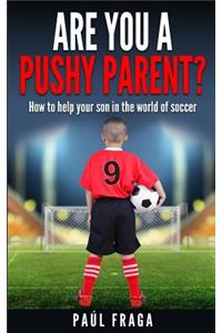 Are you a Pushy Parent?